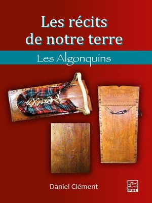 cover image of Les récits de notre terre. Les Algonquins